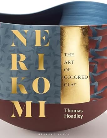 Nerikomi: The Art of Colored Clay - Hardback - Thomas Hoadley