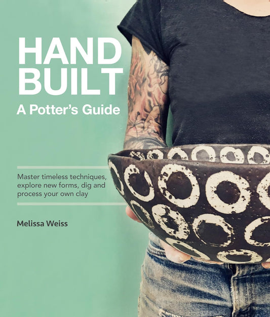 Handbuilt - a potters guide - Melissa Weiss